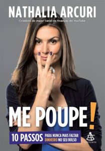 "Me Poupe! 10 Passos Para Nunca Mais Faltar Dinheiro no Seu Bolso" – Nathalia Arcuri
