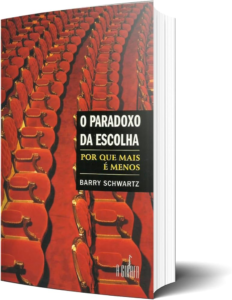 O Paradoxo da Escolha (Barry Schwartz)